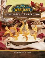 World of WarCraft - Nové příchutě Azerothu - Oficiální kuchařka - Chelsea Monroe-Cassel