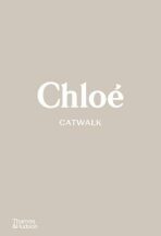 Chloé Catwalk: The Complete Collections - Suzy Menkes,Lou Stoppard