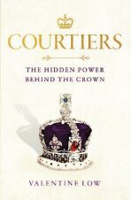 Courtiers. The Hidden Power Behind the Crown - 