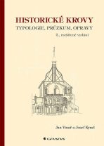 Historické krovy - Typologie, průzkum, opravy - Jan Vinař,Josef Kyncl