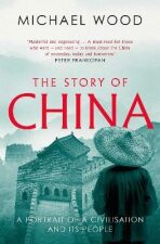 The Story of China : A portrait of a civilisation and its people - 