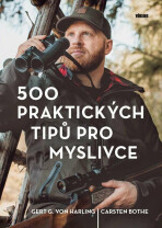 500 praktických tipů pro myslivce - Gert G. Von Harling, ...