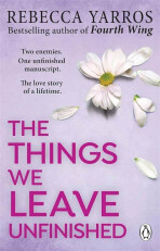 The Things We Leave Unfinished - Rebecca Yarros