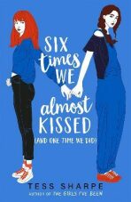 Six Times We Almost Kissed (And One Time We Did) (Defekt) - Tess Sharpe