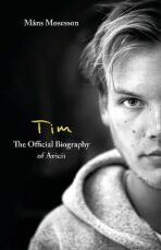 Tim - The Official Biography of Avicii - 