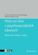 Péče on-line v psychosociálních oborech - Možnosti, limity, rizika - Leona Jochmannová, ...