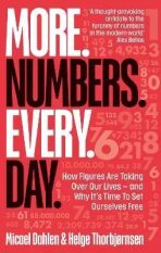 More. Numbers. Every. Day.: How Figures Are Taking Over Our Lives - And Why It´s Time to Set Ourselves Free (Defekt) - Micael Dahlen, ...