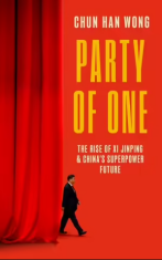 Party of One: The Rise of Xi Jinping and the Superpower Future of China (Defekt) - Wong Chun Han