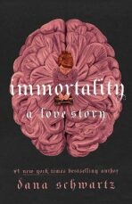 Immortality: A Love Story (Defekt) - Dana Schwartz