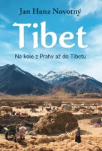Tibet - Na kole z Prahy až do Tibetu - Novotný Jan Hanz