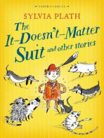 The It Doesn't Matter Suit and Other Stories - Sylvia Plathová