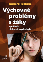 Výchovné problémy s žáky z pohledu hlubinné psychologie - Richard Jedlička