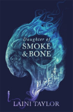 Daughter of Smoke and Bone - Laini Taylorová