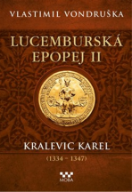 Lucemburská epopej II - Kralevic Karel (1334-1348) (Defekt) - Vlastimil Vondruška