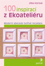 100 inspirací z Ekoateliéru - Jitka Horová