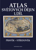 Atlas světových dějin - 1. díl / Pravěk – Středověk (9. dotisk) - 