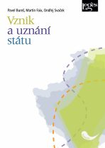 Vznik a uznání státu - Aktuální pohled mezinárodního práva - Pavel Bureš, Martin Faix, ...