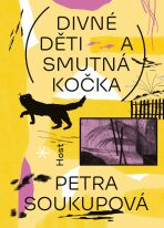 Divné děti a smutná kočka - Petra Soukupová, ...