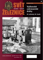 Svět velké i malé železnice speciál 8/2022 - Vyškovské cukrovarské dráhy - Mojmír Leštinský