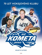 Kometa. 70 let hokejového klubu - Zdeněk Meitner,  Petr Fiala, ...