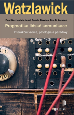 Pragmatika lidské komunikace - Paul Watzlawick, ...