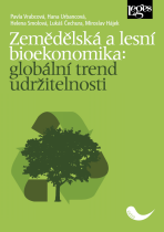 Zemědělská a lesní bioekonomika: globální trend udržitelnosti - Miroslav Hájek, ...