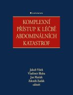 Komplexní přístup k léčbě abdominálních katastrof - Zdeněk Zadák, Jakub Víšek, ...