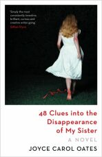 48 Clues into the Disappearance of My Sister - Joyce Carol Oatesová