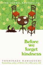 Before We Forget Kindness - Tošikazu Kawaguči