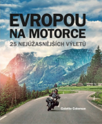Evropou na motorce – 25 nejúžasnějších výletů - Colette Coleman