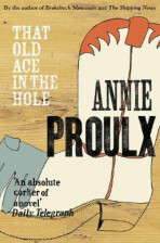 That Old Ace in the Hole (Defekt) - Annie Proulx