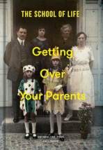 Getting Over Your Parents: Untangling your childhood - 