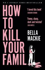 How to Kill Your Family (Defekt) - Bella Mackie