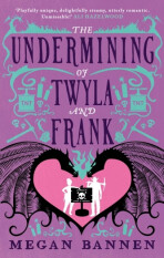 The Undermining of Twyla and Frank - Megan Bannenová