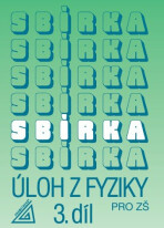 Sbírka úloh z fyziky pro ZŠ 3. díl - Jiří Bohuněk