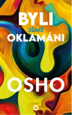 Byli jsme oklamáni - Osho Rajneesh