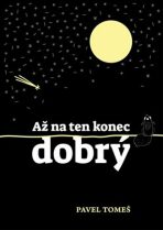 Až na ten konec dobrý - Pavel Tomeš