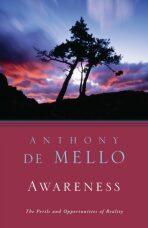 Awareness: Conversations with the Masters - Anthony De Mello