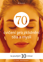 70 cvičení pro zklidnění těla a mysli - Barrie Davenport,S.J. Scott