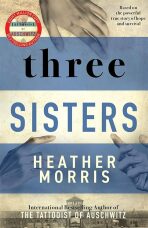 Three Sisters : The conclusion to the Tattooist of Auschwitz trilogy (Defekt) - Heather Morrisová