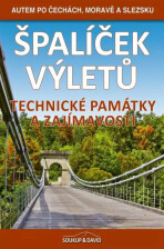 Špalíček výletů – Technické památky a zajímavosti - Autem po Čechách, Moravě a Slezsku - Vladimír Soukup, ...