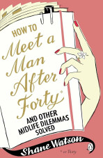 How to Meet a Man After Forty and Other Midlife Dilemmas Solved (Defekt) - 