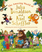 The Amazing World of Julia Donaldson and Axel Scheffler - Amanda Liová, ...