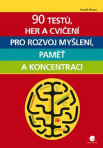 90 testů, her a cvičení pro rozvoj myšlení, paměť a koncentraci - Gareth Moore