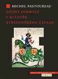 Dějiny symbolů v kultuře středověkého Západu - Michel Pastoureau