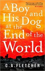 A Boy and his Dog at the End of the World - C. A.  Fletcher