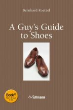 A Guy’s Guide to Shoes - Bernhard Roetzel