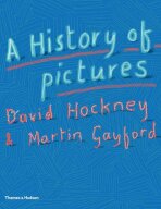 A History of Pictures: From the Cave to the Computer Screen - David Hockney,Martin Gayford