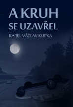 A kruh se uzavřel - Karel Václav Kupka