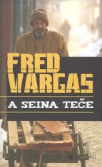 A Seina teče - Fred Vargas